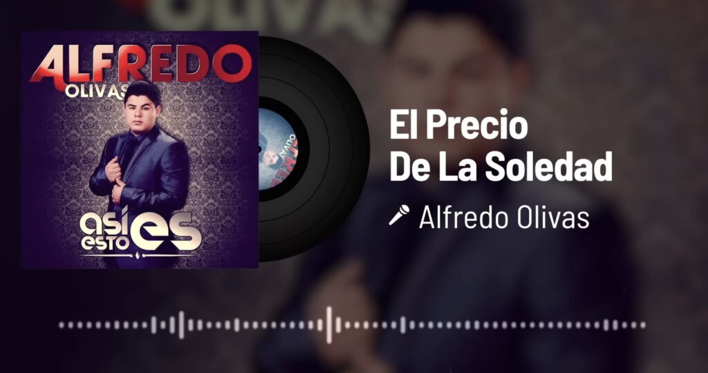 Lyrics de El precio de la soledad de Alfredo Olivas: letra y significado